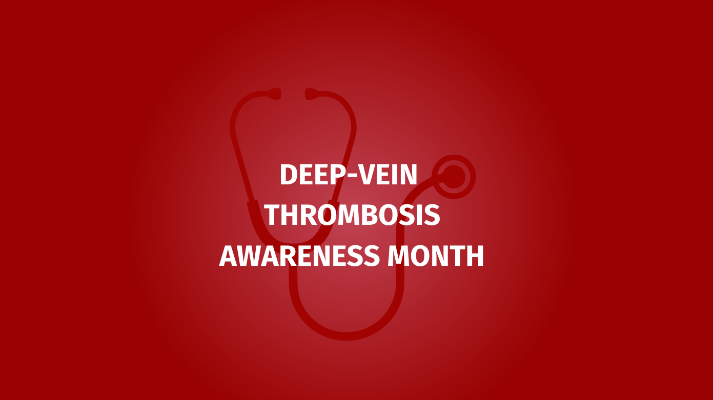 DVT Awareness Month: Understanding the Risks, Warning Signs, and Prevention